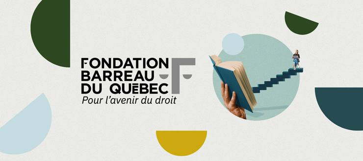 À propos de la Fondation du Barreau du Québec À propos de la Fondation du Barreau du Québec