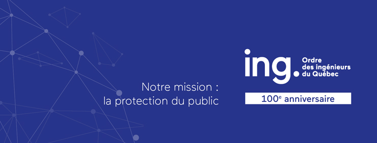 Mission de l'Ordre des ingénieurs du Québec Mission de l'Ordre des ingénieurs du Québec