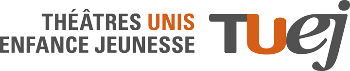 THÉÂTRES UNIS ENFANCE JEUNESSE (TUEJ)